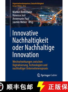 【3-4周达】Innovative Nachhaltigkeit oder Nachhaltige Innovation : Wechselwirkungen zwischen Digitali... [9783662689950]