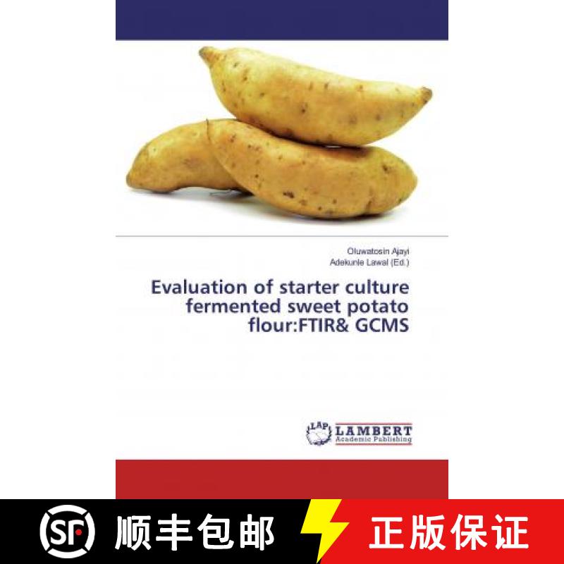预订 Evaluation of starter culture fermented sweet potato flour:FTIR& GCMS [9786139450312]