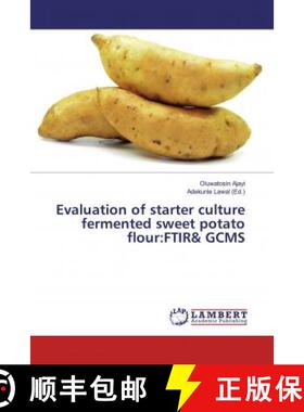 预订 Evaluation of starter culture fermented sweet potato flour:FTIR& GCMS [9786139450312]