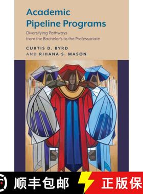 预订 Academic Pipeline Programs: Diversifying Pathways from the Bachelor's to the Professoriate [9781643150239]
