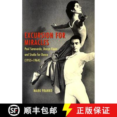 【3-4周达】Excursion for Miracles: Paul Sanasardo, Donya Feuer, and Studio for Dance (1955-1964) [9780819567444]