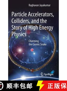 【3-4周达】Particle Accelerators, Colliders, and the Story of High Energy Physics : Charming the Cosm... [9783642220630]