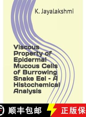 预订 Viscous Property of Epidermal Mucous Cells of Burrowing Snake Eel - A Histochemical Analysis [9788193563625]