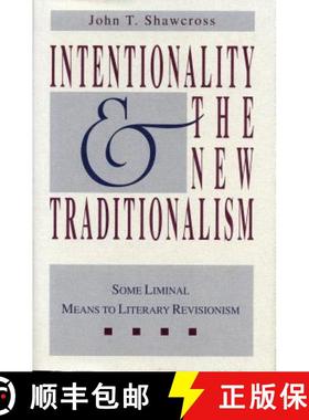 预订 Intentionality and the New Traditionalism: Some Liminal Means to Literary Revisionism [9780271028149]
