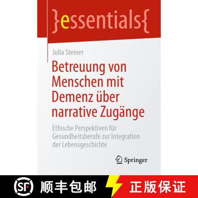 【3-4周达】Betreuung von Menschen mit Demenz über narrative Zugänge: Ethische Perspektiven für Ges... [9783658521455]