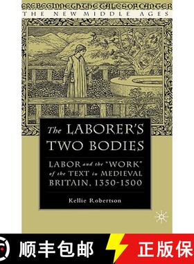 【3-4周达】The Laborer's Two Bodies: Literary and Legal Productions in Britain, 1350-1500 [9781403965165]
