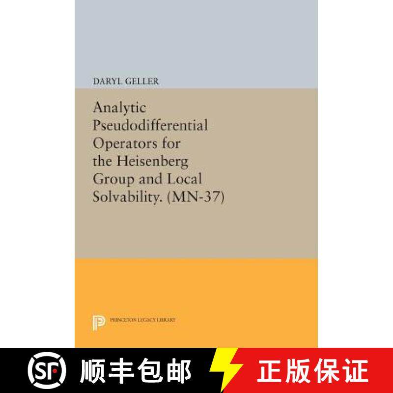 【3-4周达】Analytic Pseudodifferential Operators for the Heisenberg Group and Local Solvability. (MN-37) [9780691608297]