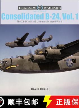 【3-4周达】Consolidated B-24 Vol.1: The XB-24 to B-24E Liberators in World War II: The XB-24 to B-24E... [9780764356155]