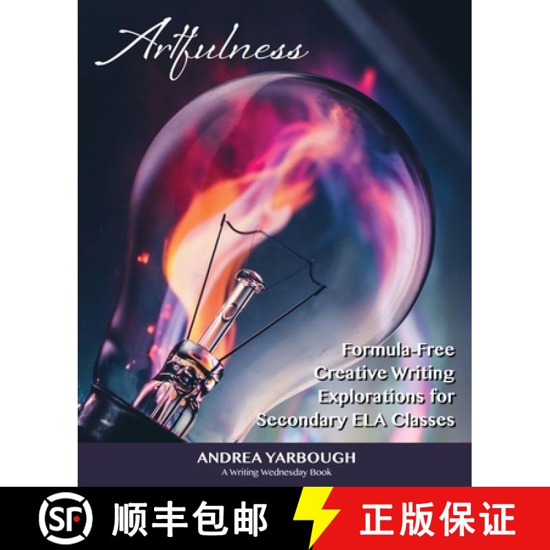 【3-4周达】Artfulness: Formula-Free Creative Writing Explorations for Secondary ELA Classes [9798986014609]