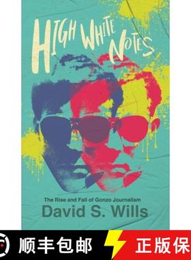 【3-4周达】High White Notes: The Rise and Fall of Gonzo Journalism [9780993409981]