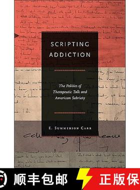 【3-4周达】Scripting Addiction: The Politics of Therapeutic Talk and American Sobriety [9780691144504]