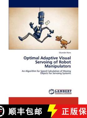 预订 Optimal Adaptive Visual Servoing of Robot Manipulators [9783848425310]