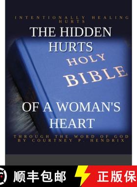 预订 The Hidden Hurts of a Woman's Heart: Intentionally Healing Hurts Through the Word of God [9781716766510]
