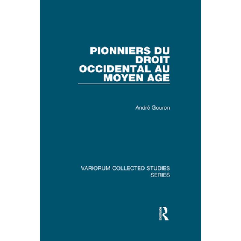 【4周达】Pionniers Du Droit Occidental Au Moyen Age [9781138375093]