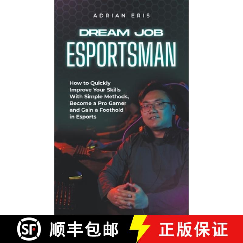 【3-4周达】Dream Job Esportsman: How to Quickly Improve Your Skills With Simple Methods, Become a Pro... [9798224386895]