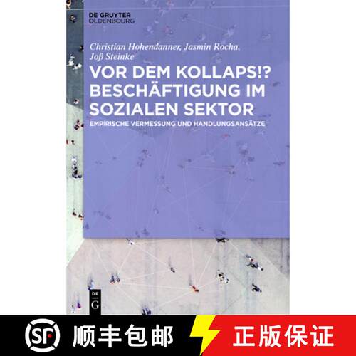 【3-4周达】精装 VOR Dem Kollaps!? Beschäftigung Im Sozialen Sektor: Empirische Vermessung Und Handlu... [9783110747812]