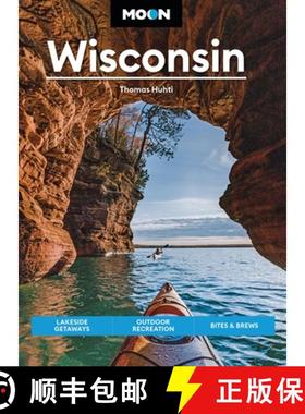 【3-4周达】Moon Wisconsin (Ninth Edition): Lakeside Getaways, Outdoor Recreation, Bites & Brews [9798886470024]