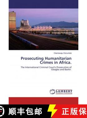 预订 Prosecuting Humanitarian Crimes in Africa. [9786139986514]