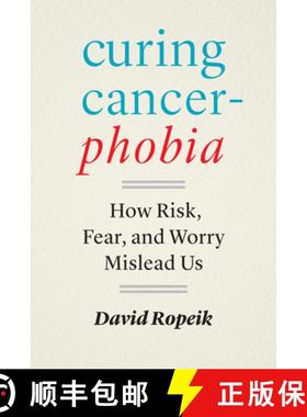 【3-4周达】Curing Cancerphobia: How Risk, Fear, and Worry Mislead Us [9781421447407]