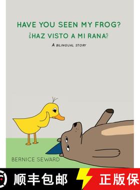 【3-4周达】Have You Seen My Frog: ¿Haz Visto A Mi Rana?:  A Bilingual Story [9780986287992]