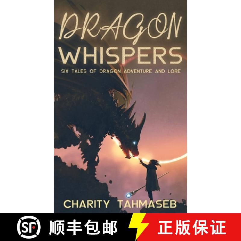 预订 Dragon Whispers: Six Tales of Dragon Adventure and Lore [9781950042104]