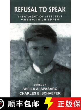 预订 Refusal to Speak : Treatment of Selective Mutism in Children [9780765701251]