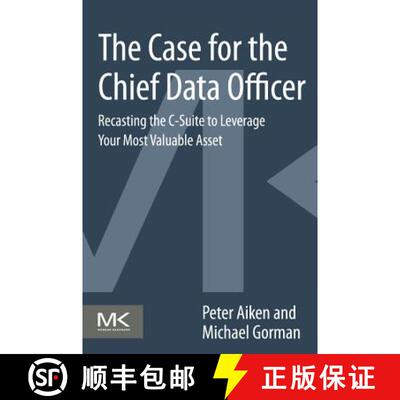 【3-4周达】The Case for the Chief Data Officer: Recasting the C-Suite to Leverage Your Most Valuable ... [9780124114630]