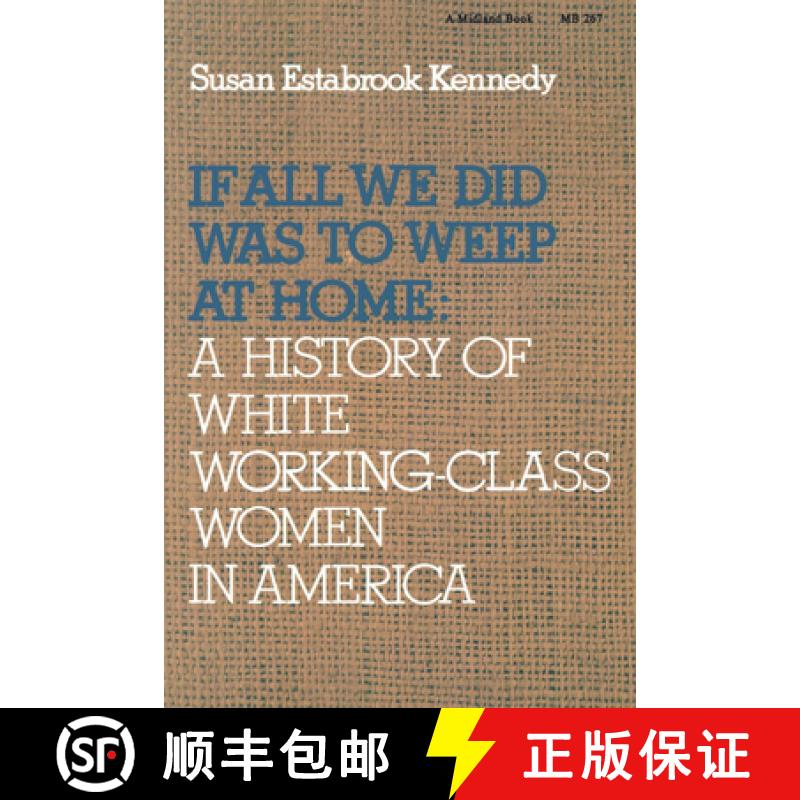 【3-4周达】If All We Did Was Weep at Home: A History of White Working-Class Women in America [9780253202673]