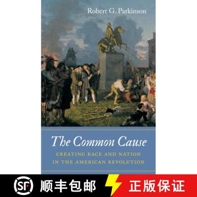 【3-4周达】精装 The Common Cause: Creating Race and Nation in the American Revolution [9781469626635]