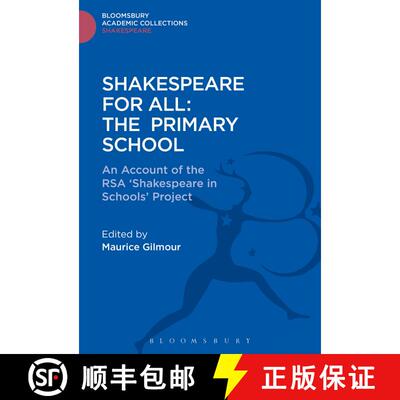 【3-4周达】Shakespeare For All: The Primary School: An Account of the RSA ‘Shakespeare in Schools’ ... [9781474247610]