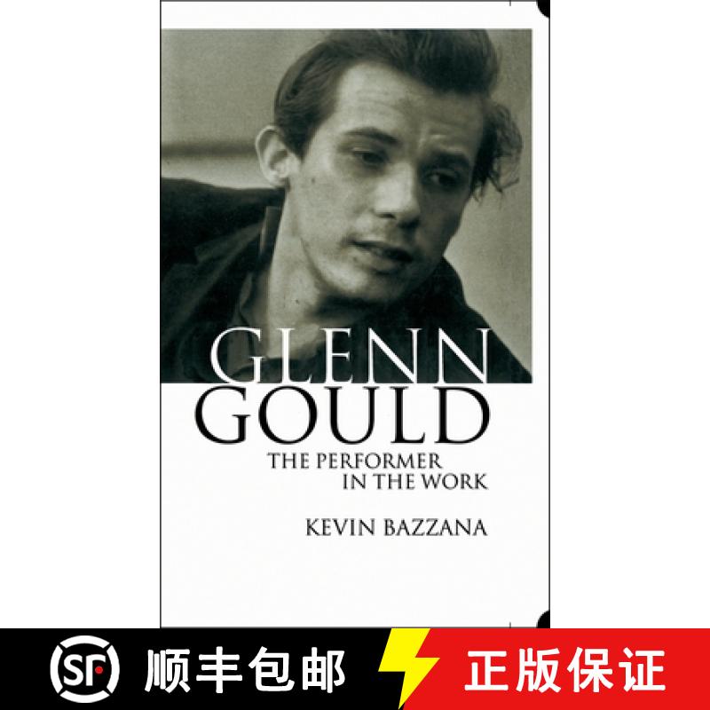 【3-4周达】Glenn Gould: The Performer in the Work: A Study in Performance Practice [9780198166566]