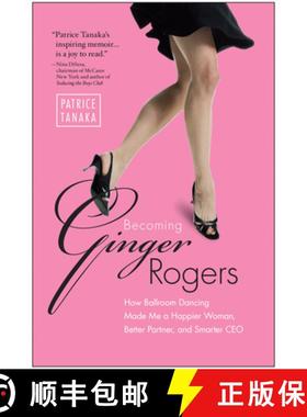 【3-4周达】Becoming Ginger Rogers: How Ballroom Dancing Made Me a Happier Woman, Better Partner, and ... [9781936661039]