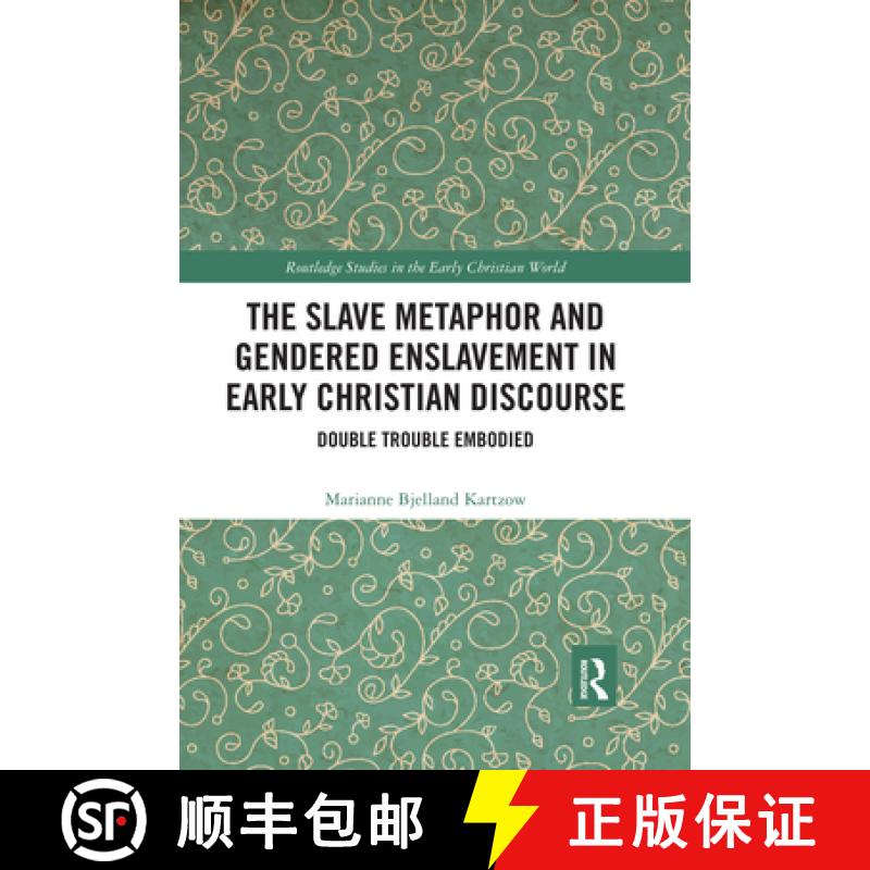【3-4周达】The Slave Metaphor and Gendered Enslavement in Early Christian Discourse: Double Trouble E... [9780367591533]