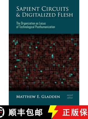 预订 Sapient Circuits and Digitalized Flesh: The Organization as Locus of Technological Posthumanization [9781944373214]