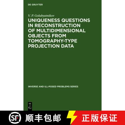 【3-4周达】精装 Uniqueness Questions in Reconstruction of Multidimensional Objects from Tomography–T... [9783110364156]