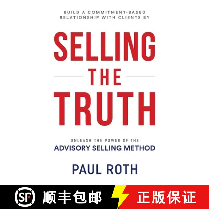 预订 Selling the Truth: Unleash the Power of the Advisory Selling Method [9798987662908]