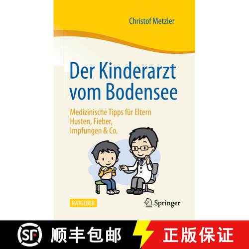 【3-4周达】Der Kinderarzt vom Bodensee – Medizinische Tipps für Eltern: Husten, Fieber, Impfungen &... [9783662633892]