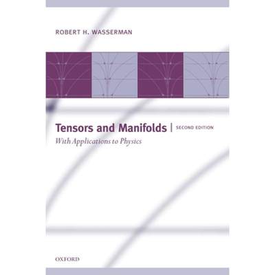 【4周达】Tensors and Manifolds, Second Edition: With Applications to Physics [9780199564828]