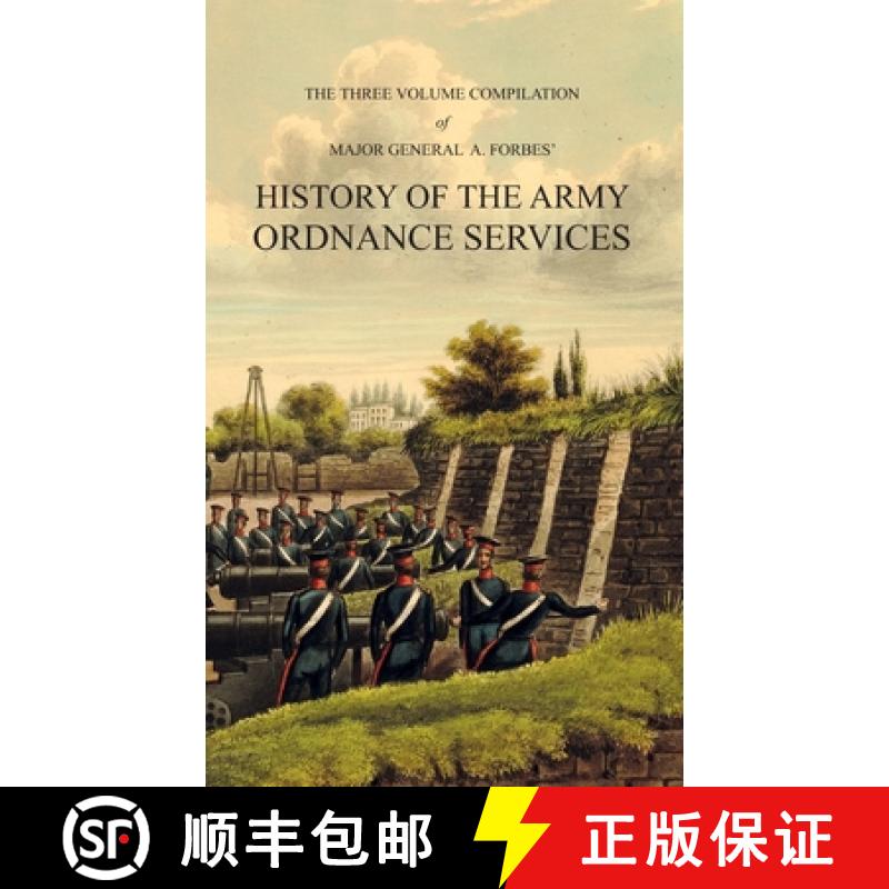【2-3周达】HISTORY OF THE ARMY ORDNANCE SERVICES Three Volume Compilation: Vol. I: Ancient History.  ... [9781783316670]