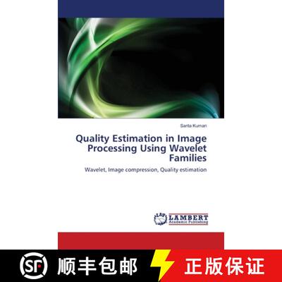 预订 Quality Estimation in Image Processing Using Wavelet Families [9783659185427]