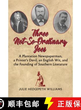 预订 Three Not-So-Ordinary Joes: A Plantation Newspaperman, a Printer's Devil, an English Wit, and th... [9781588383235]