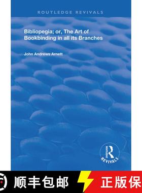 【3-4周达】Bibliopegia; Or, the Art of Bookbinding in All Its Branches: Or, the Art of Bookbinding in... [9780367141325]