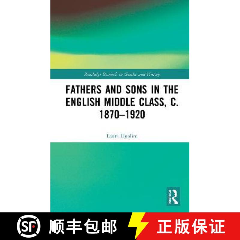 【3-4周达】Fathers and Sons in the English Middle Class, c. 1870Ã¢â¬â1920 [9780367767600]