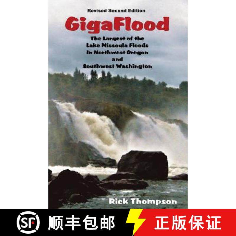 【3-4周达】GigaFlood: The Largest of the Lake Missoula Floods In Northwest Oregon and Southwest Washi... [9780989084024]
