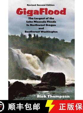 【3-4周达】GigaFlood: The Largest of the Lake Missoula Floods In Northwest Oregon and Southwest Washi... [9780989084024]
