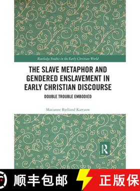 【3-4周达】The Slave Metaphor and Gendered Enslavement in Early Christian Discourse: Double Trouble E... [9780367591533]