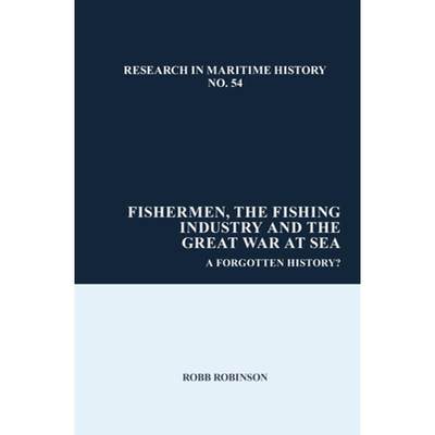 【4周达】Fishermen, the Fishing Industry and the Great War at Sea: A Forgotten History? [9781786941756]