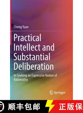 【3-4周达】Practical Intellect and Substantial Deliberation : In Seeking an Expressive Notion of Rati... [9789811086502]