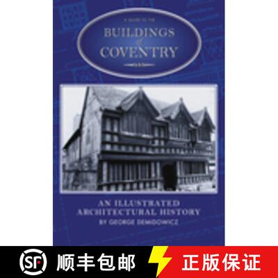 【3-4周达】A Guide to the Buildings of Coventry: An Illustrated Architectural History [9780752431154]