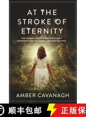 预订 At the Stroke of Eternity: One Woman's Remarkable Near-Death Experience and the Divine Messages ... [9781738150632]